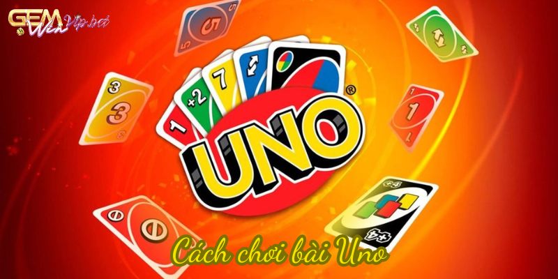 Cách chơi bài Uno Gemwin giúp người chơi đánh nhanh, thắng nhanh