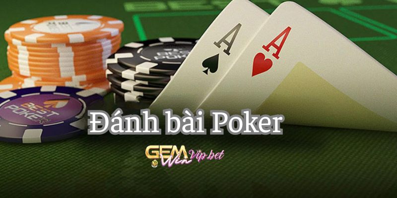 Gemwin - Hướng dẫn cách đánh bài Poker chi tiết, ai cũng có thể chơi